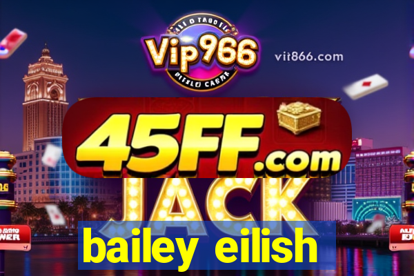 bailey eilish